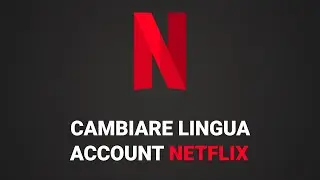 Come cambiare lingua su account Netflix