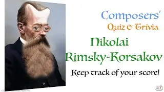 Nikolai Rimsky-Korsakov - Composer Quiz & Trivia