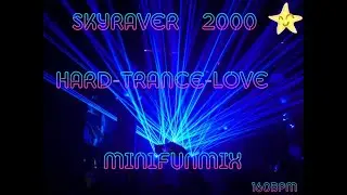 SkyRaver2000 👽💙Hard Trance Love MiniFunMix👽❤️ @160BPM