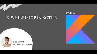 15 while loop in kotlin || Kotlin For Android