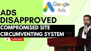 🚫 Google Ads Disapproved 2024: Fix Compromised Site & Circumventing System 🚀