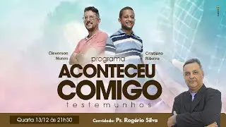 PROGRAMA ACONTECEU COMIGO - TESTEMUNHOS #01 | Participação Pr. Rogério Silva
