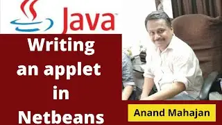Writing a java applet using Netbeans By Anand Mahajan, Mahajan Computers, Kurukshetra