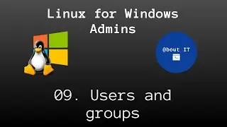 09. Users and groups - Linux for Windows Admins