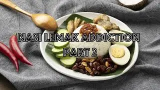 Nasi Lemak Addiction Part 2