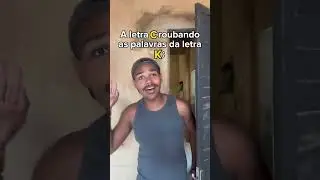 A letra C roubando as palavras da letra K: kakakakak 