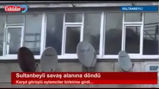 SULTANBEYLİ SAVAŞ ALANINA DÖNDÜ