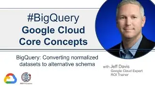 Core Concepts | BigQuery: Converting normalized datasets to alternative schema