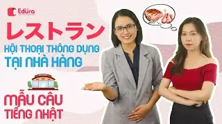 Mẫu câu tiếng Nhật Giao Tiếp Thông Dụng trong NHÀ HÀNG | EDURA TV