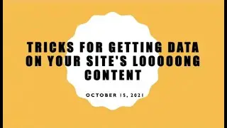 Tricks for Getting Data On Your Site's Looooong Content