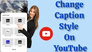 How To Change Caption Style On YouTube |Edit captions style on youtube 2025