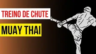 Chute do Muay Thai - Velocidade e Força