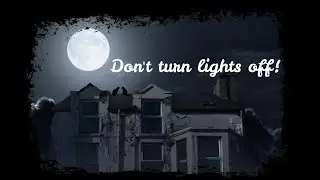 Don't turn lights off (короткометражка)