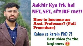 What is the difference between NET, SET, & JRF ?! Full procedure to become Asst. Professor ! PhD ?