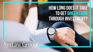 How long does it take to get a Green Card through investment?
