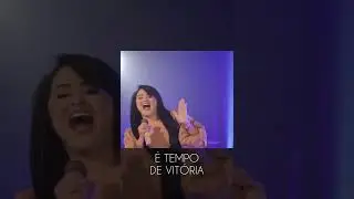 É TEMPO DE VITÓRIA!