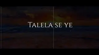 Talela se ye ( Paroles )