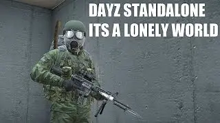 Dayz Standalone Ep2 - Its A Lonely World