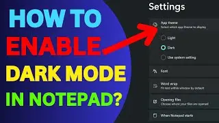 Change Light Mode to Dark Mode: How to enable dark mode in notepad – Windows 11