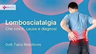 Che cos'è la lombosciatalgia? - Dott. Fabio Melchiorre - UPsalute Channel