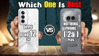 OPPO RENO 12 5G vs NOTHING PHONE  2a  PLUS