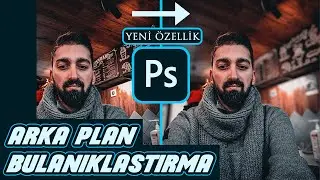 Photoshop ile otomatik arka plan bulanıklaştırma / 2021 Güncellemesi