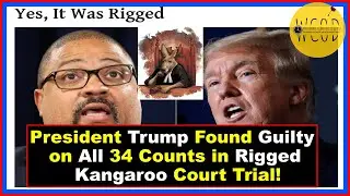 President  Trump Found Guilty on All 34 Counts in Rigged Kangaroo Court Trial!