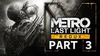 Metro: Last Light (Redux) | Blind Playthrough - #3 (ENDING) [Live Archive]