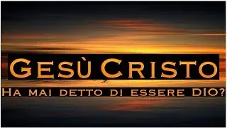 Gesù Cristo ha mai detto di essere DIO? (Risposta a musulmani e testimoni di Geova)