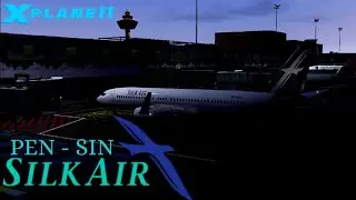 [X PLANE 11] SILK AIR MI 347 | Penang - Changi | Boeing 737-800