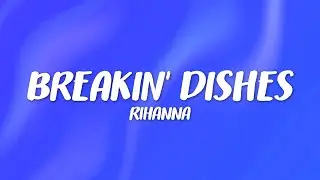 Rihanna – Breakin' Dishes (Lyrics)