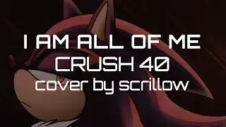 [scrillow cover] I Am... All of Me - Crush 40