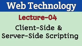WEB TECHNOLOGY II LECTURE-04 II CLIENT SIDE SCRIPTING & SERVER  SIDE SCRIPTING II