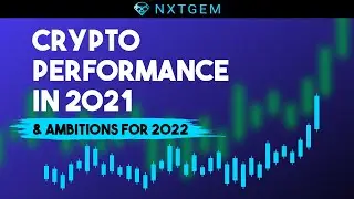 Crypto Performance in 2021 & Ambitions for 2022 | NXTGEM