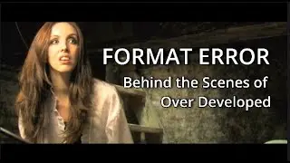 Format Error: Behind the Scenes of Over Developed