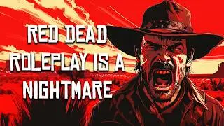 Red Dead Redemption Roleplay is a Nightmare