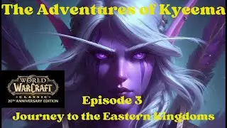 Kyeema Classic Night Elf Hunter on Classic Warcraft Server Episode 3 Journey to the Eastern Kingdoms