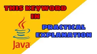 This Keyword in Java | Use of this Keyword (with example;) | Java Practical Tutorial