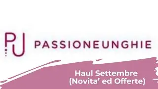 Acquisti settembre (novità e offerte) Passione Unghie || FedericaEffe