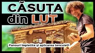 Căsuța din LUT - Tencuială Naturală din LUT și Panouri din Nuiele de Alun