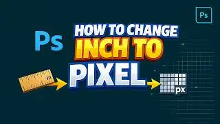 How to Change Inches to Pixels in Photoshop (Easy & Fast Tutorial)