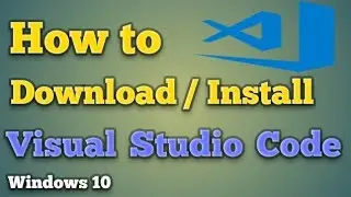 Visual Studio Code Installation Windows 10 | How to Install Visual Studio Code | Today's Encyclo