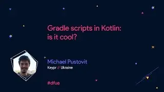 Gradle scripts in Kotlin: is it cool? – Michael Pustovit