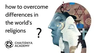 How to overcome differences in the world's religions? | Sri Prem Prayojan Prabhu