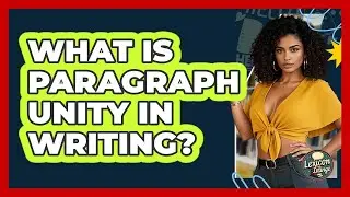 What Is Paragraph Unity In Writing? - Lexicon Lounge