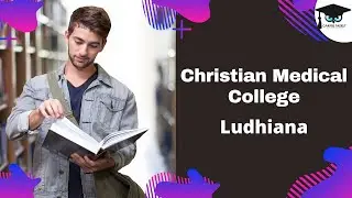 Christian Medical College Ludhiana | Eligibility , Admission Process, Fees, Campus | Careerthirst