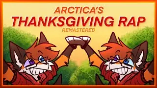 Arctica’s Thanksgiving Rap [Remastered] | THANK YOU FOR 7K + 8K!