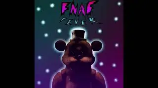 FNAF FEVER (ENCORE version) 10 year anniversary mashup