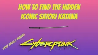 How To Get The Hidden Iconic Satori Katana - Very Easily Missed!! -   Cyberpunk 2077