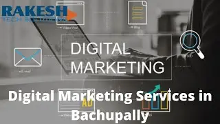 Best Digital Marketing services in Bachupally Hyderabad | Rakesh Tech Solutions | Digital Marketing